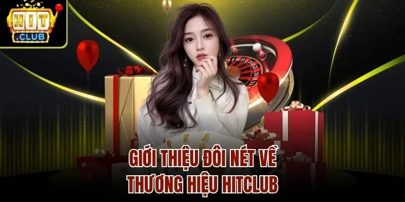 Giới thiệu đôi nét về thương hiệu Hitclub