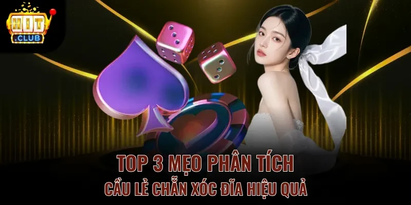 Top 3 mẹo phân tích cầu lẻ chẵn xóc đĩa hiệu quả